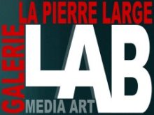 Galerie La Pierre Large LAB Média Art